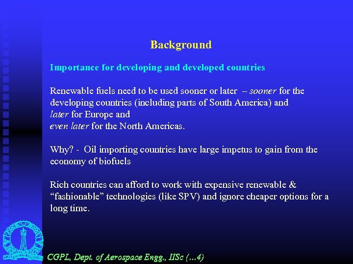 Background Importance for developing and developed countries Renewable fuels need to be used sooner