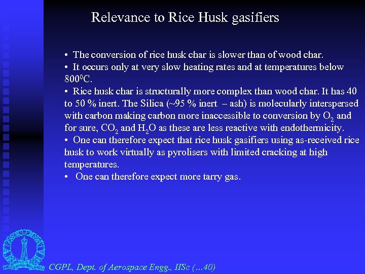 Relevance to Rice Husk gasifiers • The conversion of rice husk char is slower