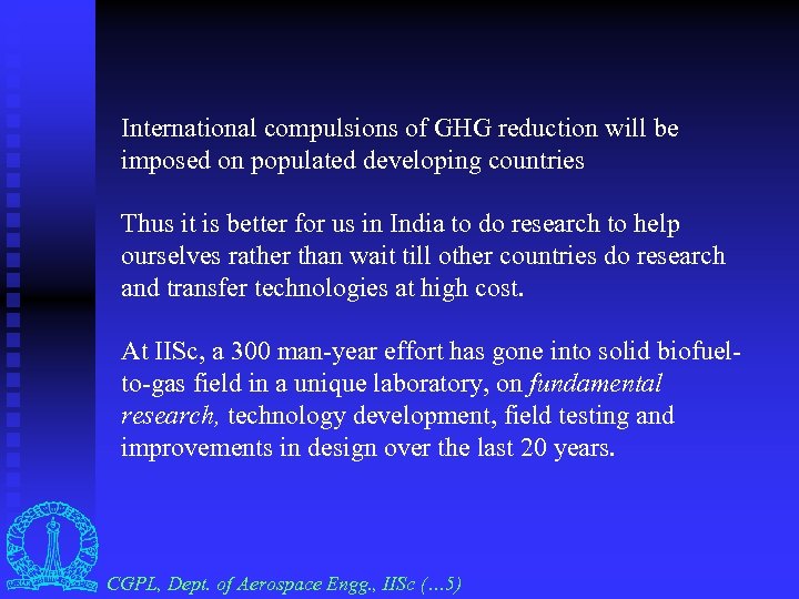 International compulsions of GHG reduction will be imposed on populated developing countries Thus it