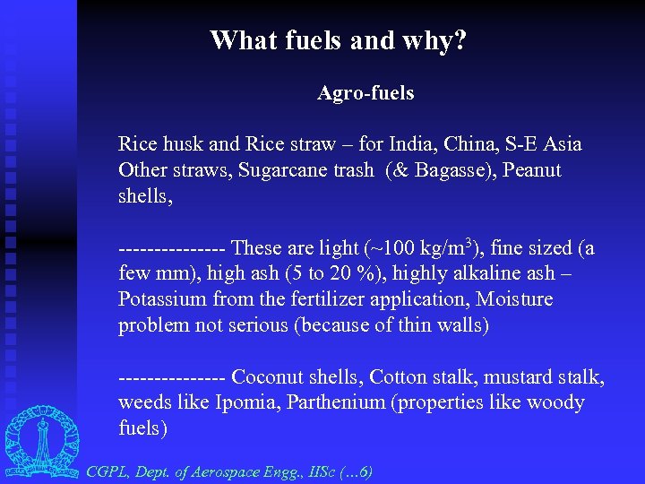 What fuels and why? Agro-fuels Rice husk and Rice straw – for India, China,