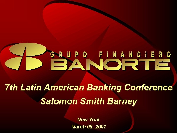 7 th Latin American Banking Conference Salomon Smith Barney New York March 08, 2001