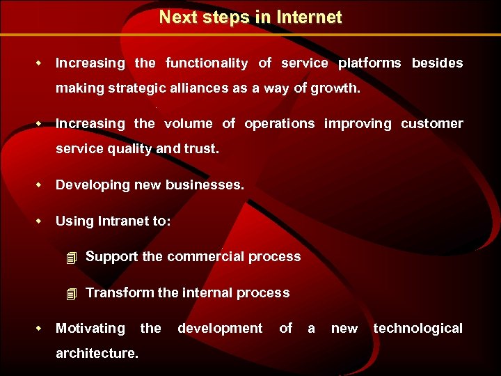Next steps in Internet w Increasing the functionality of service platforms besides making strategic