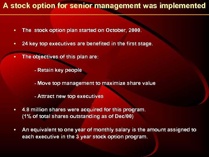 A stock option for senior management was implemented w The stock option plan started