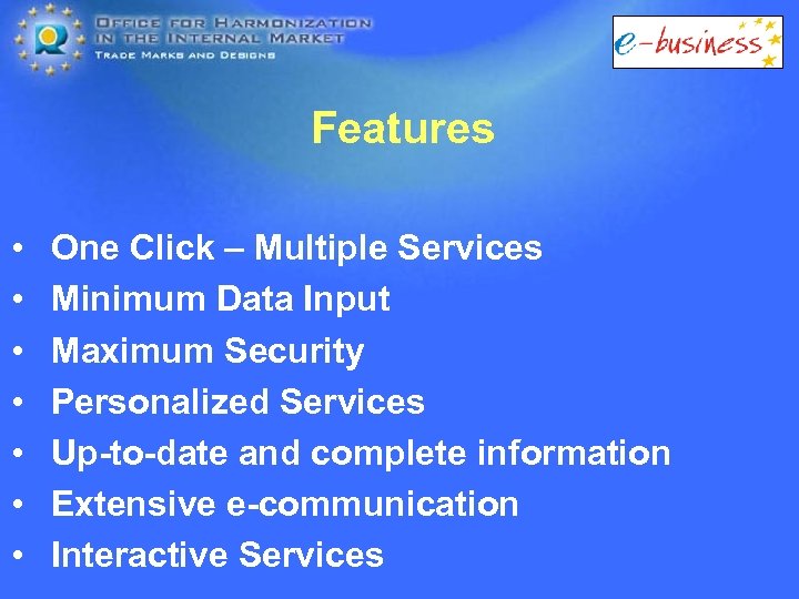 Features • • One Click – Multiple Services Minimum Data Input Maximum Security Personalized