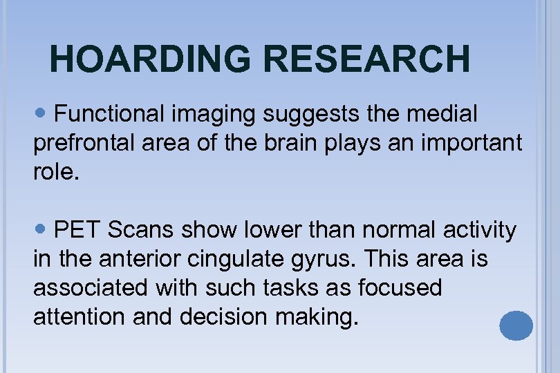 HOARDING RESEARCH Functional imaging suggests the medial prefrontal area of the brain plays an
