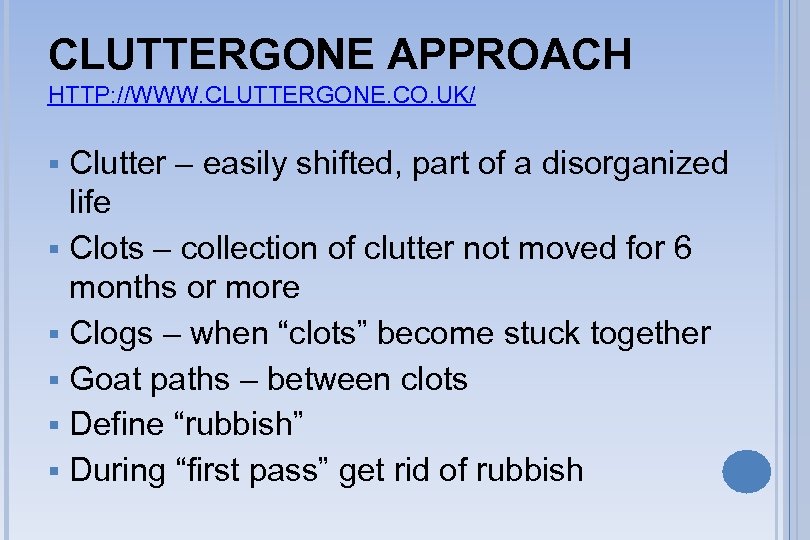 CLUTTERGONE APPROACH HTTP: //WWW. CLUTTERGONE. CO. UK/ Clutter – easily shifted, part of a