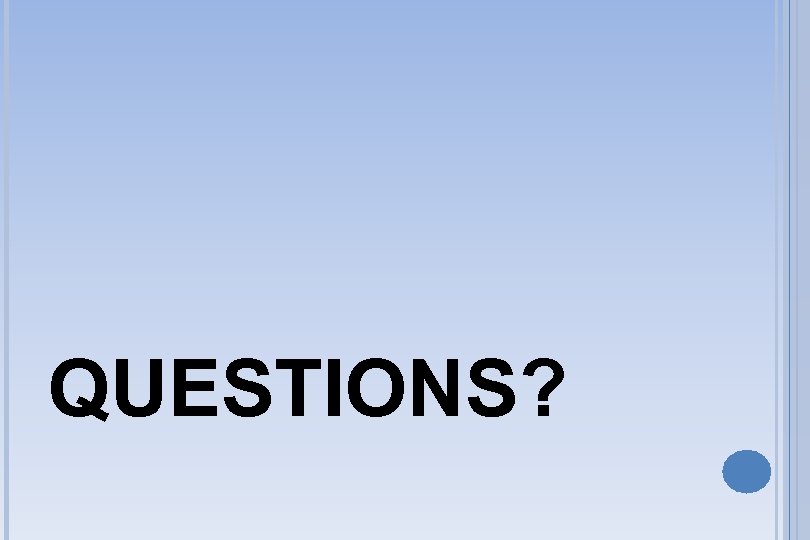 QUESTIONS? 