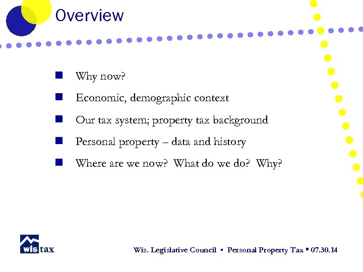 Overview n Why now? n Economic, demographic context n Our tax system; property tax