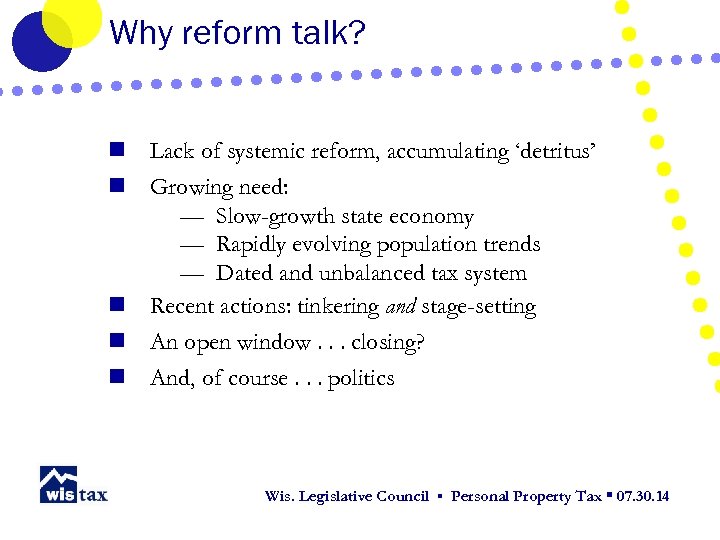 Why reform talk? n n n Lack of systemic reform, accumulating ‘detritus’ Growing need:
