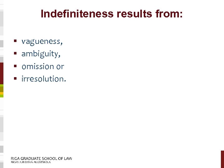 Indefiniteness results from: § § vagueness, ambiguity, omission or irresolution. 