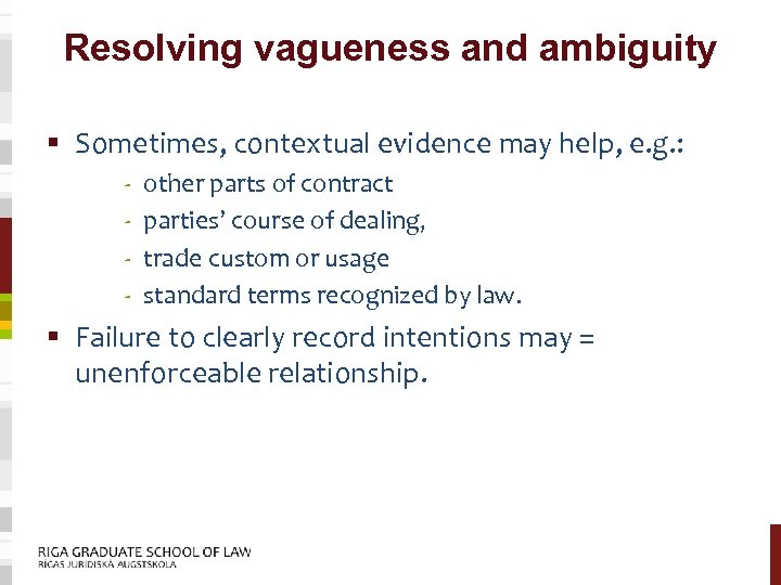 Resolving vagueness and ambiguity § Sometimes, contextual evidence may help, e. g. : -