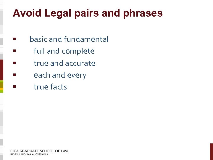 Avoid Legal pairs and phrases § § § basic and fundamental full and complete