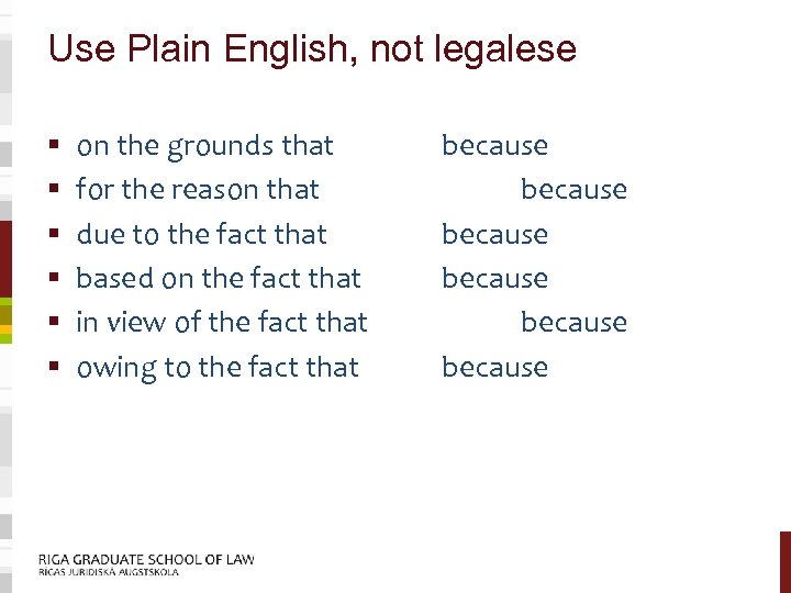 Use Plain English, not legalese § § § on the grounds that for the