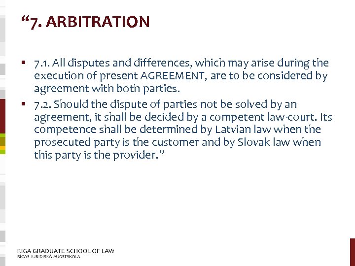 “ 7. ARBITRATION § 7. 1. All disputes and differences, which may arise during