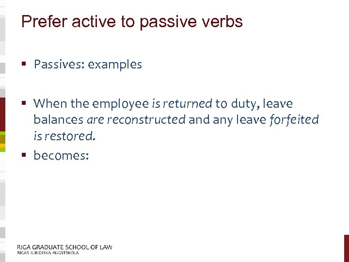 Prefer active to passive verbs § Passives: examples § When the employee is returned