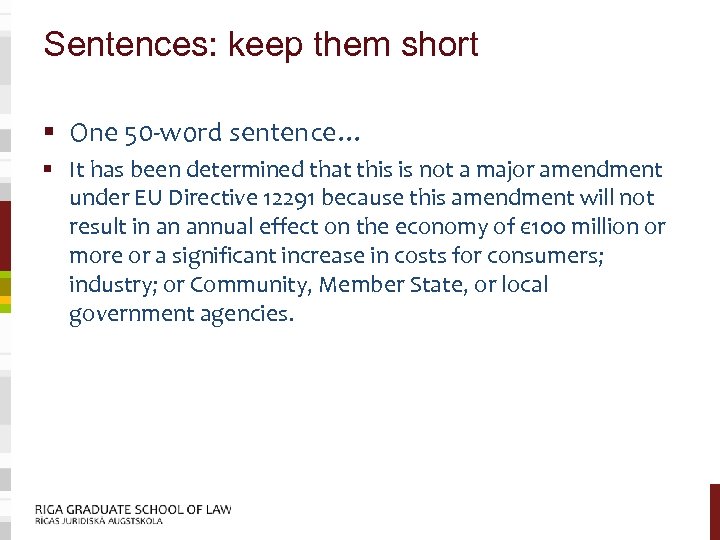 Sentences: keep them short § One 50 -word sentence… § It has been determined