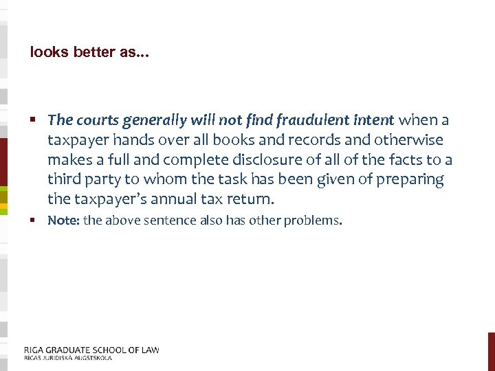 looks better as… § The courts generally will not find fraudulent intent when a