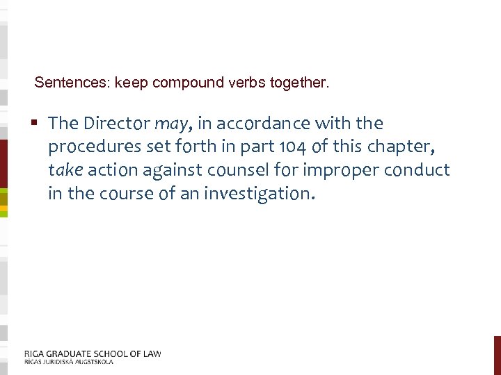 Sentences: keep compound verbs together. § The Director may, in accordance with the procedures