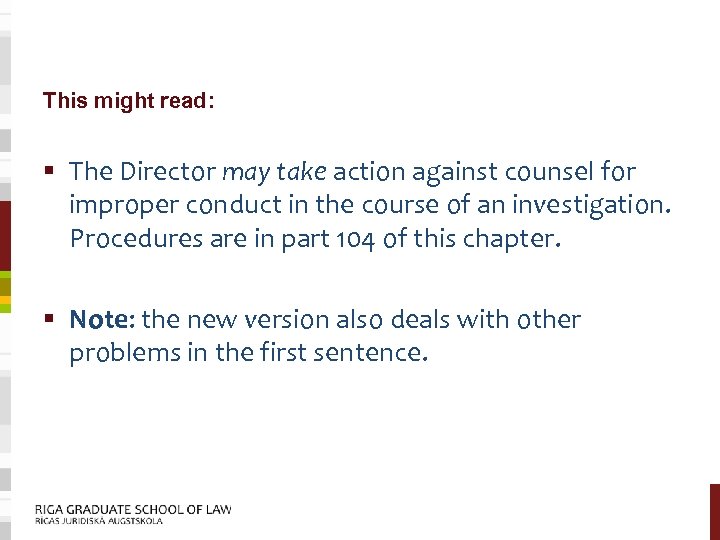 This might read: § The Director may take action against counsel for improper conduct