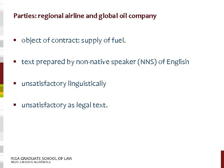 Parties: regional airline and global oil company § object of contract: supply of fuel.