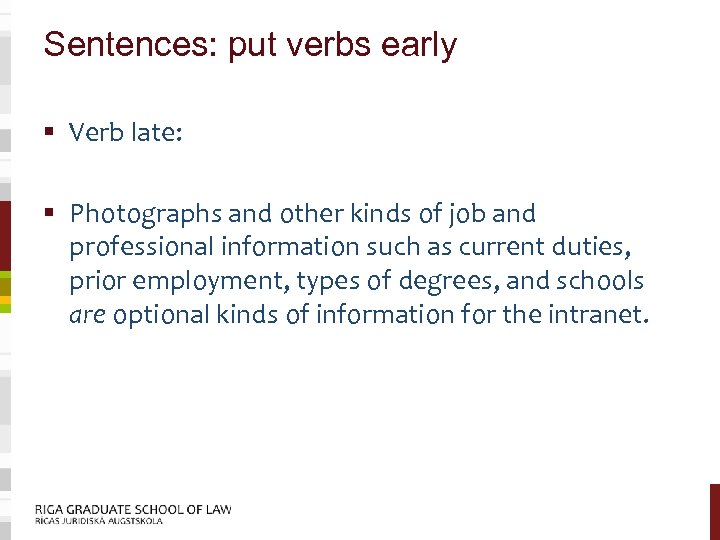 Sentences: put verbs early § Verb late: § Photographs and other kinds of job