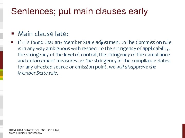 Sentences; put main clauses early § Main clause late: § If it is found
