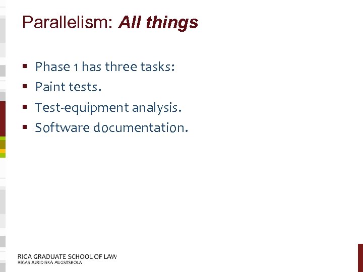 Parallelism: All things § § Phase 1 has three tasks: Paint tests. Test-equipment analysis.