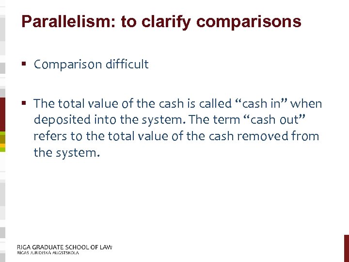 Parallelism: to clarify comparisons § Comparison difficult § The total value of the cash