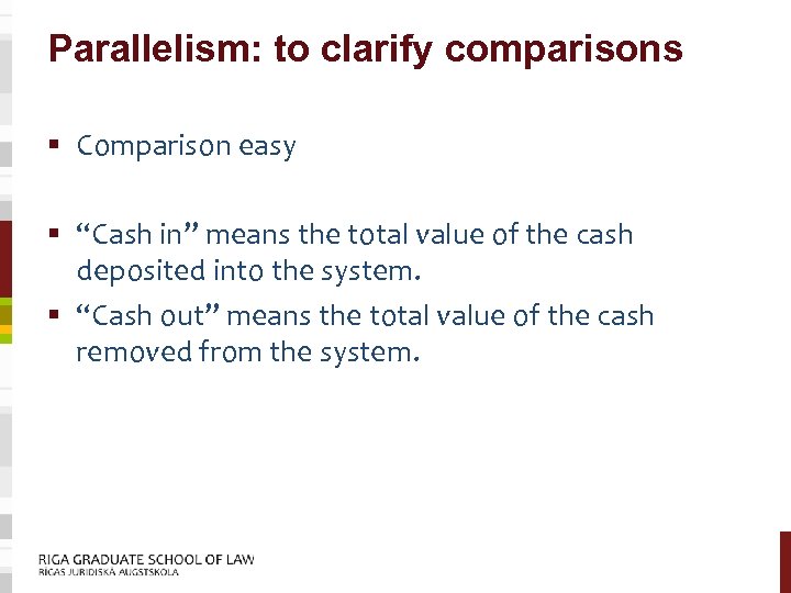 Parallelism: to clarify comparisons § Comparison easy § “Cash in” means the total value