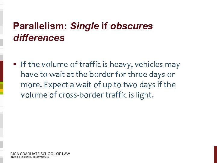Parallelism: Single if obscures differences § If the volume of traffic is heavy, vehicles
