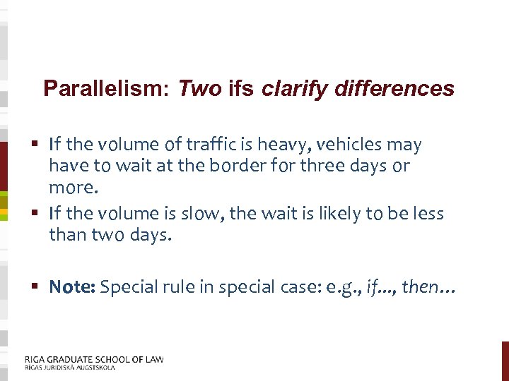 Parallelism: Two ifs clarify differences § If the volume of traffic is heavy, vehicles