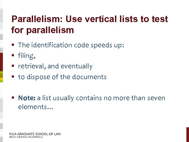 Parallelism: Use vertical lists to test for parallelism § § The identification code speeds