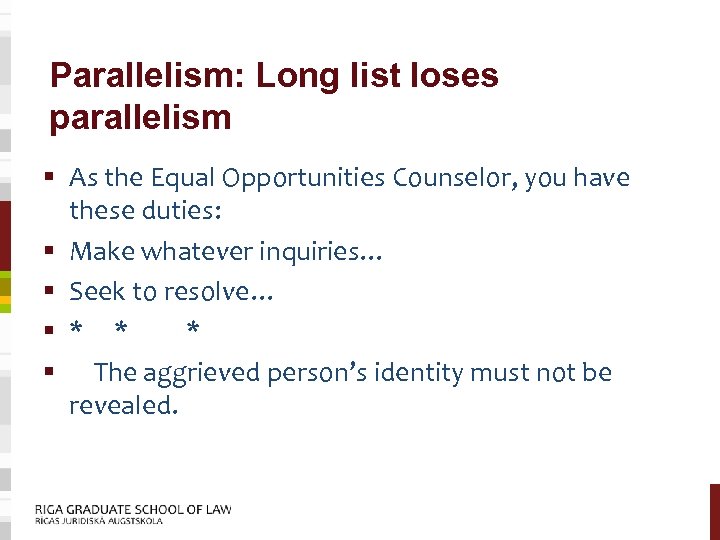 Parallelism: Long list loses parallelism § As the Equal Opportunities Counselor, you have these