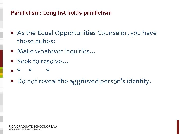 Parallelism: Long list holds parallelism § As the Equal Opportunities Counselor, you have these