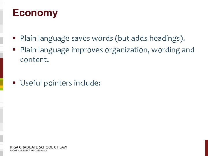 Economy § Plain language saves words (but adds headings). § Plain language improves organization,