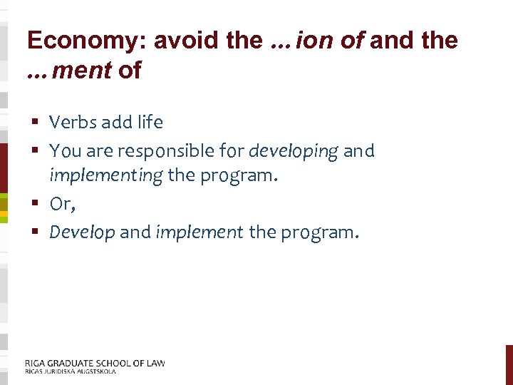 Economy: avoid the …ion of and the …ment of § Verbs add life §