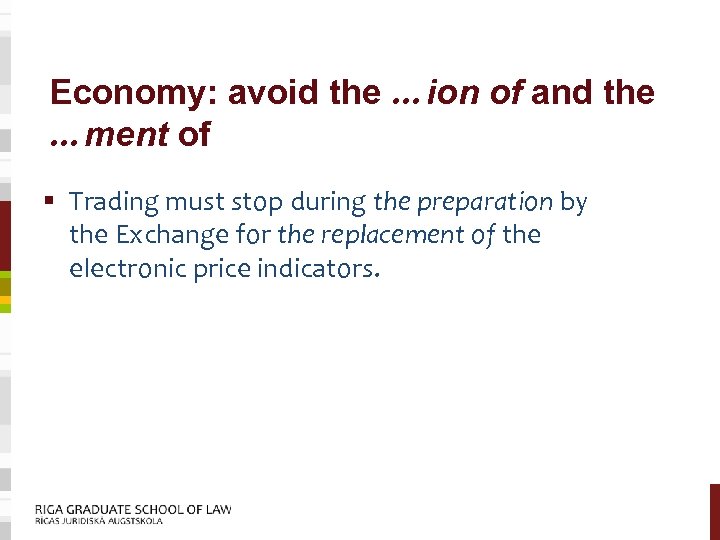 Economy: avoid the …ion of and the …ment of § Trading must stop during