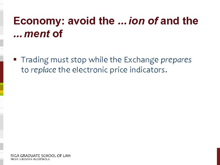 Economy: avoid the …ion of and the …ment of § Trading must stop while