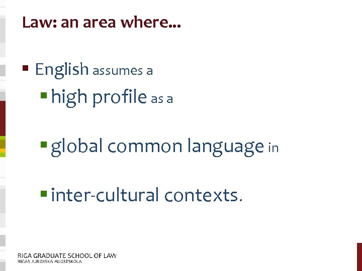 Law: an area where. . . § English assumes a § high profile as