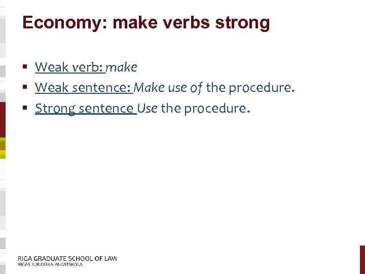 Economy: make verbs strong § Weak verb: make § Weak sentence: Make use of
