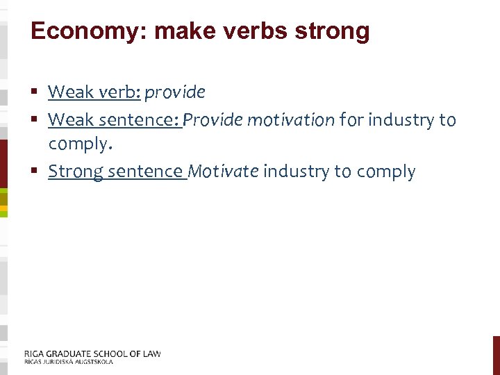 Economy: make verbs strong § Weak verb: provide § Weak sentence: Provide motivation for