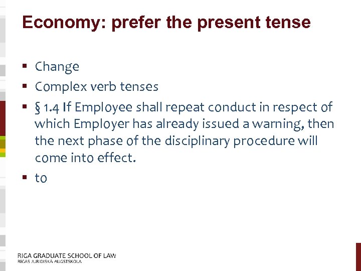 Economy: prefer the present tense § Change § Complex verb tenses § § 1.