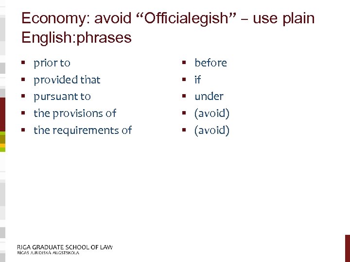 Economy: avoid “Officialegish” – use plain English: phrases § § § prior to provided