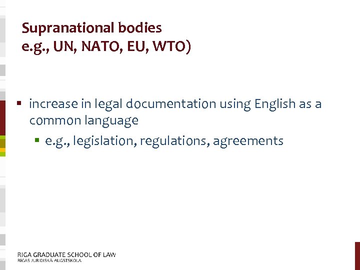 Supranational bodies e. g. , UN, NATO, EU, WTO) § increase in legal documentation