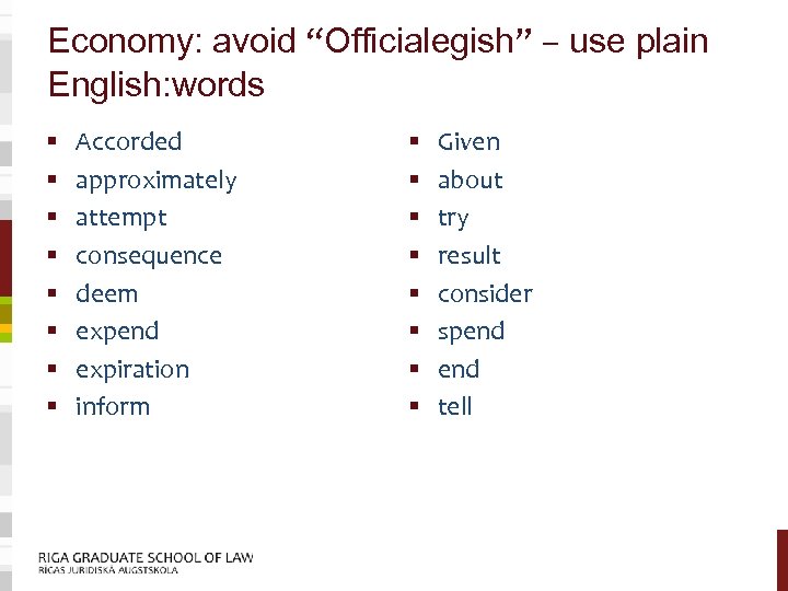 Economy: avoid “Officialegish” – use plain English: words § § § § Accorded approximately