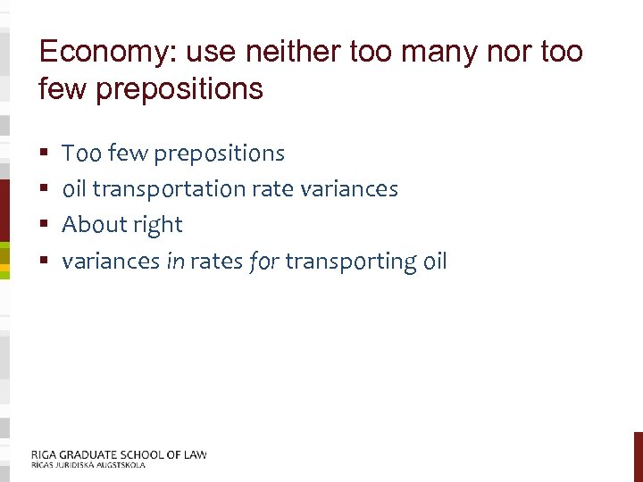 Economy: use neither too many nor too few prepositions § § Too few prepositions