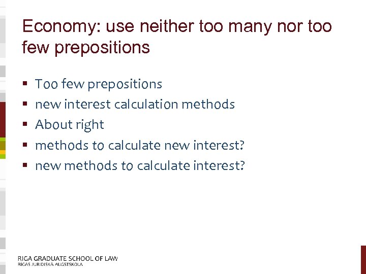 Economy: use neither too many nor too few prepositions § § § Too few