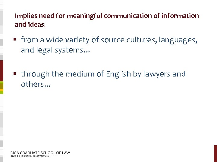 Implies need for meaningful communication of information and ideas: § from a wide variety