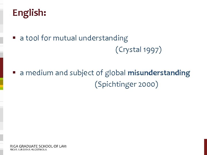 English: § a tool for mutual understanding (Crystal 1997) § a medium and subject