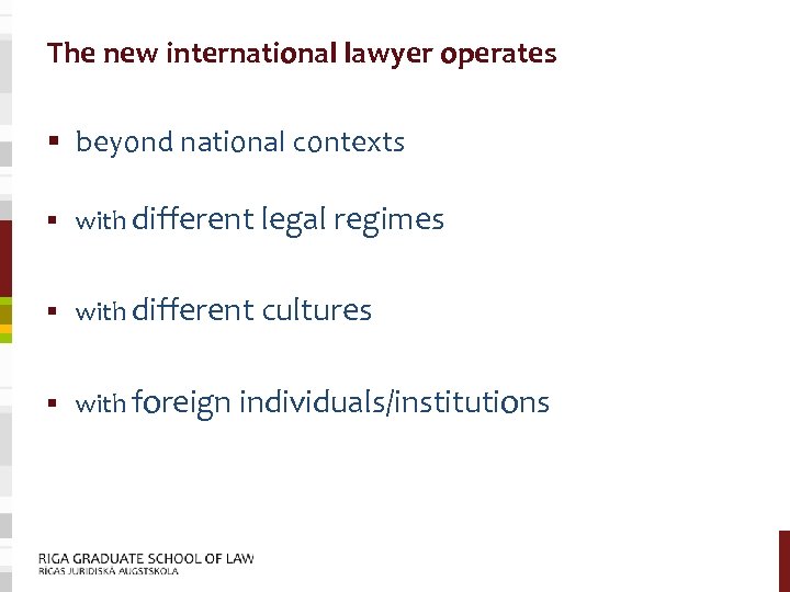 The new international lawyer operates § beyond national contexts § with different legal regimes